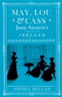 May, Lou and Cass : Jane Austen's Nieces in Ireland - eBook