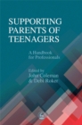 Supporting Parents of Teenagers : A Handbook for Professionals - eBook
