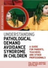 Understanding Pathological Demand Avoidance Syndrome in Children : A Guide for Parents, Teachers and Other Professionals - eBook