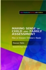 Making Sense of Child and Family Assessment : How to Interpret Children's Needs - eBook
