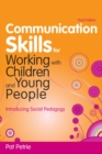 Communication Skills for Working with Children and Young People : Introducing Social Pedagogy - eBook