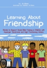 Learning About Friendship : Stories to Support Social Skills Training in Children with Asperger Syndrome and High Functioning Autism - eBook