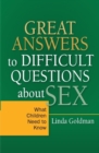 Great Answers to Difficult Questions about Sex : What Children Need to Know - eBook