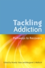 Tackling Addiction : Pathways to Recovery - eBook
