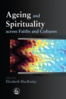Ageing and Spirituality across Faiths and Cultures - eBook