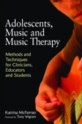 Adolescents, Music and Music Therapy : Methods and Techniques for Clinicians, Educators and Students - eBook