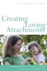 Creating Loving Attachments : Parenting with PACE to Nurture Confidence and Security in the Troubled Child - eBook