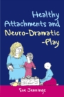 Healthy Attachments and Neuro-Dramatic-Play - eBook