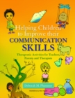 Helping Children to Improve their Communication Skills : Therapeutic Activities for Teachers, Parents and Therapists - eBook