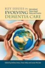 Key Issues in Evolving Dementia Care : International Theory-based Policy and Practice - eBook