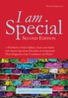 I am Special : A Workbook to Help Children, Teens and Adults with Autism Spectrum Disorders to Understand Their Diagnosis, Gain Confidence and Thrive - eBook