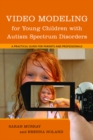 Video Modeling for Young Children with Autism Spectrum Disorders : A Practical Guide for Parents and Professionals - eBook