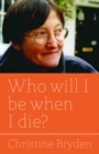 Who will I be when I die? - eBook