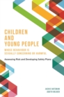 Children and Young People Whose Behaviour is Sexually Concerning or Harmful : Assessing Risk and Developing Safety Plans - eBook