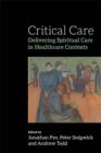 Critical Care : Delivering Spiritual Care in Healthcare Contexts - eBook