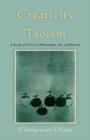 Creativity and Taoism : A Study of Chinese Philosophy, Art and Poetry - eBook