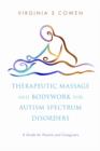 Therapeutic Massage and Bodywork for Autism Spectrum Disorders : A Guide for Parents and Caregivers - eBook