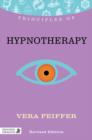 Principles of Hypnotherapy : What it is, how it works, and what it can do for you Revised Edition - eBook