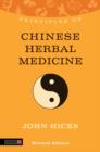 Principles of Chinese Herbal Medicine : What it is, how it works, and what it can do for you Revised Edition - eBook