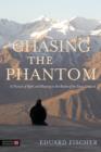 Chasing the Phantom : In Pursuit of Myth and Meaning in the Realm of the Snow Leopard - eBook