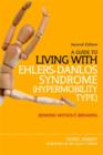 A Guide to Living with Ehlers-Danlos Syndrome (Hypermobility Type) : Bending without Breaking (2nd edition) - eBook