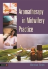 Aromatherapy in Midwifery Practice - eBook