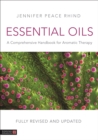 Essential Oils (Fully Revised and Updated 3rd Edition) : A Comprehensive Handbook for Aromatic Therapy - eBook