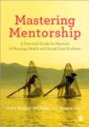 Mastering Mentorship : A Practical Guide for Mentors of Nursing, Health and Social Care Students - Book