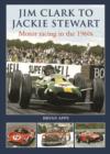 Jim Clark to Jackie Stewart : Motor Racing in the 1960's - Book