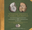 William Smith's Fossils Reunited : Strata Identied by Organized Fossils and A Stratigraphical System of Organized Fossils by William Smith - Book