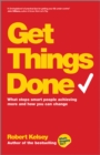 Get Things Done : What Stops Smart People Achieving More and How You Can Change - Book