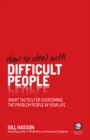 How to Deal With Difficult People : Smart Tactics for Overcoming the Problem People in Your Life - Book
