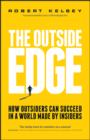 The Outside Edge : How Outsiders Can Succeed in a World Made by Insiders - eBook