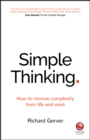 Simple Thinking : How to Remove Complexity from Life and Work - Book