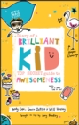 Diary of a Brilliant Kid : Top Secret Guide to Awesomeness - Book