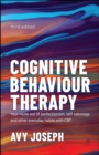 Cognitive Behaviour Therapy : Your Route out of Perfectionism, Self-Sabotage and Other Everyday Habits with CBT - Book