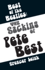 Best of the Beatles: The Sacking of Pete Best - Book