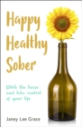 Happy Healthy Sober : Ditch the booze and take control of your life - Book