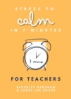 Stress to Calm in 7 Minutes for Teachers - Book