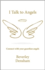 I Talk to Angels : Connect with your guardian angels - Book
