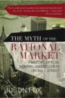 The Myth of the Rational Market : A History of Risk, Reward, and Delusion on Wall Street - eBook