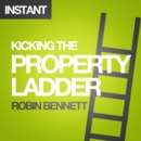 Kicking the Property Ladder : Why buying a house makes less sense than renting - and how to invest the money you save in shares, gold, stamps and more - eBook