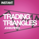 Trading Triangles : How to trade and profit from triangle patterns right now! - eBook