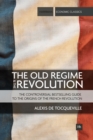 The Old Regime and the Revolution : The controversial bestselling guide to the origins of the French Revolution - eBook