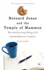 Bernard Jones and the Temple of Mammon : The continuing diary of a cantankerous investor - eBook