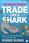 Trade Like a Shark : The Naked Trader on how to eat and not get eaten in the stock market - eBook