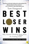 Best Loser Wins : Why Normal Thinking Never Wins the Trading Game - written by a high-stake day trader - eBook
