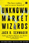 Unknown Market Wizards : The best traders you've never heard of - eBook