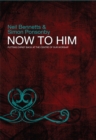 Now To Him : Putting Christ back at the centre of our worship - eBook