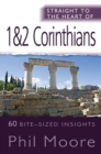 Straight to the Heart of 1 & 2 Corinthians : 60 bite-sized insights - eBook